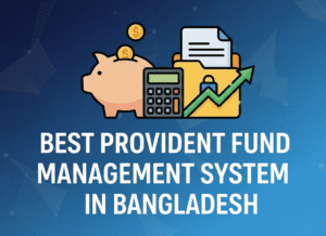 Best Provident Fund Management System in Bangladesh